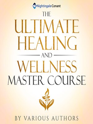 cover image of The Ultimate Healing and Wellness Master Course